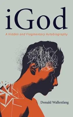 Igod: Eine verborgene und fragmentarische Autobiographie - Igod: A Hidden and Fragmentary Autobiography