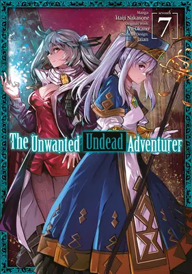 Der ungewollte untote Abenteurer (Manga): Band 7 - The Unwanted Undead Adventurer (Manga): Volume 7