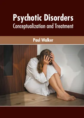 Psychotische Störungen: Konzeptualisierung und Behandlung - Psychotic Disorders: Conceptualization and Treatment