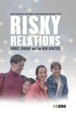 Riskante Beziehungen: Familie, Verwandtschaft und die neue Genetik - Risky Relations: Family, Kinship and the New Genetics