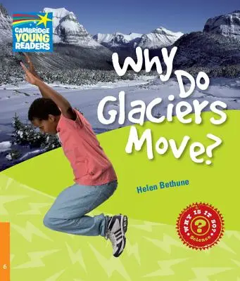 Warum bewegen sich Gletscher? Level 6 Sachbuch - Why Do Glaciers Move? Level 6 Factbook