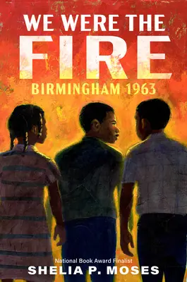 Wir waren das Feuer: Birmingham 1963 - We Were the Fire: Birmingham 1963