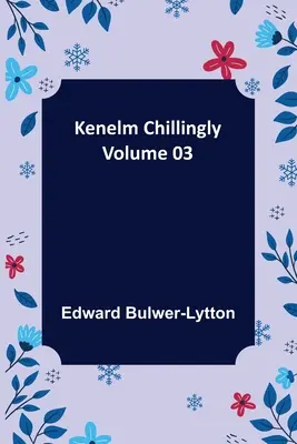 Kenelm Chillingly - Band 03 - Kenelm Chillingly - Volume 03