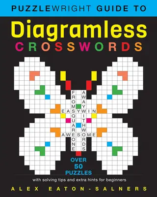 Puzzlewright Guide to Diagramless Crosswords: Über 50 Rätsel mit Lösungstipps und zusätzlichen Hinweisen für Anfänger - Puzzlewright Guide to Diagramless Crosswords: Over 50 Puzzles with Solving Tips and Extra Hints for Beginners