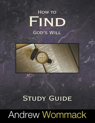 Studienführer: Wie man Gottes Willen findet - How to Find God's Will Study Guide
