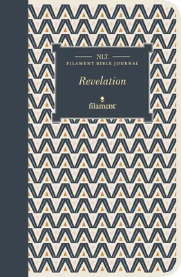 NLT Filament-Bibel-Journal: Offenbarung (Softcover) - NLT Filament Bible Journal: Revelation (Softcover)