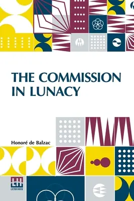 The Commission In Lunacy: Übersetzt von Clara Bell. - The Commission In Lunacy: Translated By Clara Bell