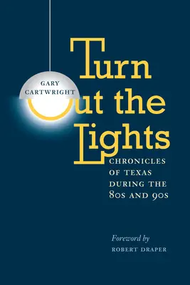 Turn Out the Lights: Chroniken aus Texas in den 80er und 90er Jahren - Turn Out the Lights: Chronicles of Texas During the 80s and 90s