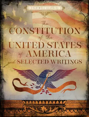 Die Verfassung der Vereinigten Staaten und ausgewählte Schriften - The Constitution of the United States & Selected Writings