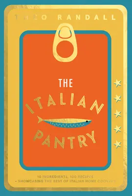 Die italienische Speisekammer: 10 Zutaten, 100 Rezepte - Das Beste aus der italienischen Hausmannskost - The Italian Pantry: 10 Ingredients, 100 Recipes - Showcasing the Best of Italian Home Cooking