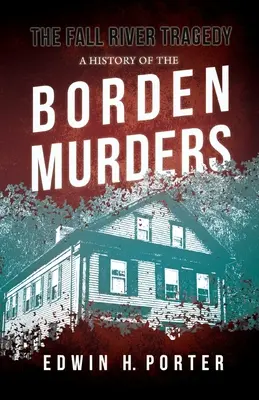 Die Fall River-Tragödie - Eine Geschichte der Borden-Morde: Mit dem Essay 'Spontane und nachahmende Verbrechen' von Euphemia Vale Blake - The Fall River Tragedy - A History of the Borden Murders: With the Essay 'Spontaneous and Imitative Crime' by Euphemia Vale Blake