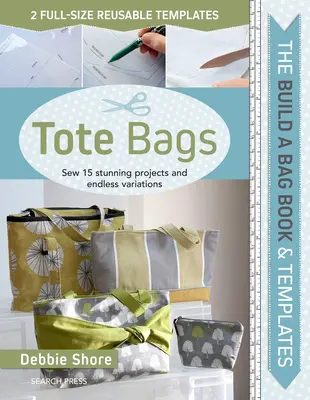 Build a Bag Book: Tote Bags (Taschenbuchausgabe): 15 atemberaubende Projekte und endlose Variationen nähen - Build a Bag Book: Tote Bags (Paperback Edition): Sew 15 Stunning Projects and Endless Variations