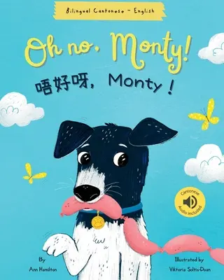 Oh nein, Monty! 唔好呀，Monty！ Kantonesisch Zweisprachiges Buch - Oh No, Monty! 唔好呀，Monty！ Cantonese Bilingual Book