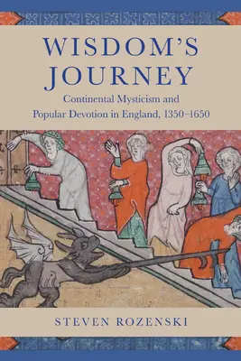 Die Reise der Weisheit: Kontinentale Mystik und Volksfrömmigkeit in England, 1350-1650 - Wisdom's Journey: Continental Mysticism and Popular Devotion in England, 1350-1650
