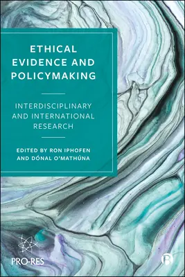 Ethische Evidenz und politische Entscheidungsfindung: Interdisziplinäre und internationale Forschung - Ethical Evidence and Policymaking: Interdisciplinary and International Research