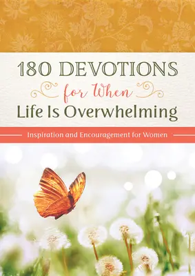 180 Andachten für den Fall, dass das Leben überwältigend ist: Inspiration und Ermutigung für Frauen - 180 Devotions for When Life Is Overwhelming: Inspiration and Encouragement for Women