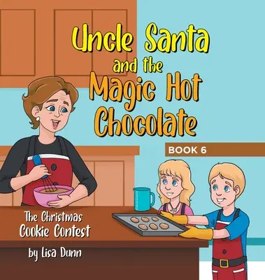 Onkel Weihnachtsmann und die magische heiße Schokolade: Der Weihnachtsplätzchen-Wettbewerb - Uncle Santa and the Magic Hot Chocolate: The Christmas Cookie Contest