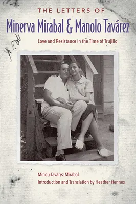 Die Briefe von Minerva Mirabal und Manolo Tavrez: Liebe und Widerstand in der Zeit von Trujillo - The Letters of Minerva Mirabal and Manolo Tavrez: Love and Resistance in the Time of Trujillo