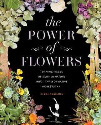 Die Kraft der Blumen: Die Verwandlung von Teilen der Natur in transformative Kunstwerke - The Power of Flowers: Turning Pieces of Mother Nature Into Transformative Works of Art