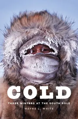 Kälte: Drei Winter am Südpol - Cold: Three Winters at the South Pole