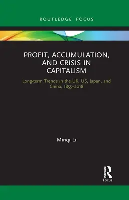 Profit, Akkumulation und Krise im Kapitalismus: Langfristige Trends in Großbritannien, den USA, Japan und China, 1855-2018 - Profit, Accumulation, and Crisis in Capitalism: Long-Term Trends in the Uk, Us, Japan, and China, 1855-2018