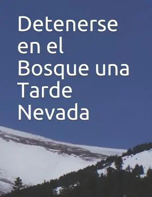 Detenerse En El Bosque Una Tarde Nevada: Fcil de Leer, Tipografa Grande Para Los Mayores Con Actividades En Hojas de Trabajo: Ein extragroßer Druck S - Detenerse En El Bosque Una Tarde Nevada: Fcil de Leer, Tipografa Grande Para Los Mayores Con Actividades En Hojas de Trabajo: An Extra-Large Print S