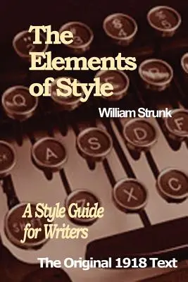 Die Elemente des Stils: Ein Stil-Leitfaden für Redakteure - The Elements of Style: A Style Guide for Writers