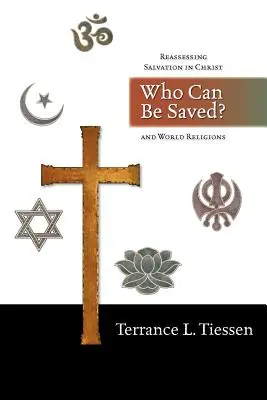 Wer kann gerettet werden? Eine Neubewertung der Erlösung in Christus und den Weltreligionen - Who Can Be Saved?: Reassessing Salvation in Christ and World Religions