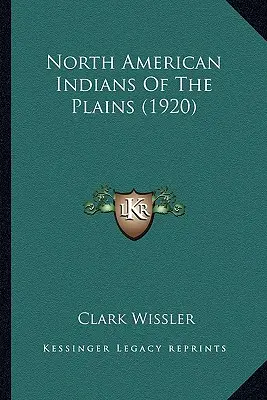 Nordamerikanische Indianer der Prärie (1920) - North American Indians Of The Plains (1920)