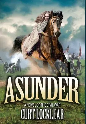 Zerrissen: Ein Roman über den Bürgerkrieg - Asunder: A Novel of the Civil War