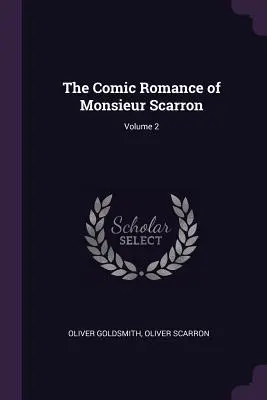 Die komische Romanze des Monsieur Scarron; Band 2 - The Comic Romance of Monsieur Scarron; Volume 2