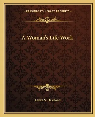 Das Lebenswerk einer Frau - A Woman's Life Work