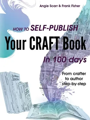 Wie Sie Ihr Buch in 100 Tagen im Selbstverlag veröffentlichen: Vom Bastler zum Autor - Schritt für Schritt - How to self-publish your craft book in 100 days: From crafter to author step-by-step