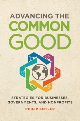 Die Förderung des Gemeinwohls: Strategien für Unternehmen, Regierungen und gemeinnützige Organisationen - Advancing the Common Good: Strategies for Businesses, Governments, and Nonprofits