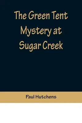 Das Geheimnis des Grünen Zeltes in Sugar Creek - The Green Tent Mystery at Sugar Creek