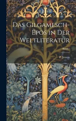 Das Gilgamesch-Epos in der Weltliteratur; Band 1 (Jensen P. (Peter) 1861-1936)