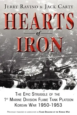 Hearts of Iron: Der epische Kampf des 1st Marine Flame Tank Platoon: Koreakrieg 1950-1953 - Hearts of Iron: The Epic Struggle of Teh 1st Marine Flame Tank Platoon: Korean War 1950-1953
