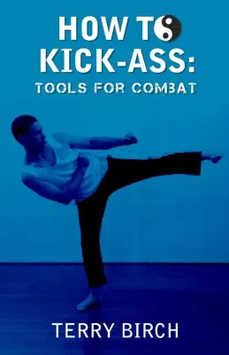 How to Kick-Ass: Werkzeuge für den Kampf - How to Kick-Ass: Tools for combat