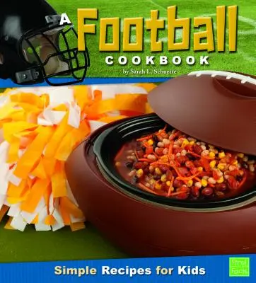 Ein Fußball-Kochbuch: Einfache Rezepte für Kinder - A Football Cookbook: Simple Recipes for Kids