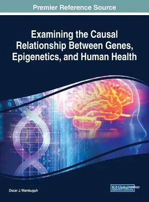 Untersuchung des kausalen Zusammenhangs zwischen Genen, Epigenetik und menschlicher Gesundheit - Examining the Causal Relationship Between Genes, Epigenetics, and Human Health