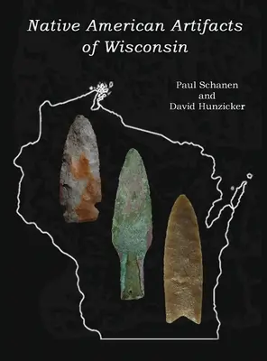 Artefakte der amerikanischen Ureinwohner von Wisconsin - Native American Artifacts of Wisconsin