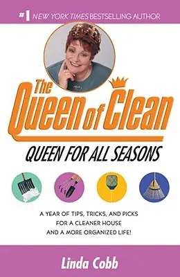 Eine Königin für alle Jahreszeiten: Ein Jahr voller Tipps, Tricks und Kniffe für ein sauberes Haus und ein organisiertes Leben! - A Queen for All Seasons: A Year of Tips, Tricks, and Picks for a Cleaner House and a More Organized Life!