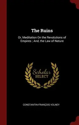 Die Ruinen: Oder: Meditation über die Revolutionen der Reiche und das Gesetz der Natur - The Ruins: Or, Meditation On the Revolutions of Empires; And, the Law of Nature