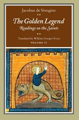 Die Goldene Legende, Band II: Lesungen zu den Heiligen - The Golden Legend, Volume II: Readings on the Saints