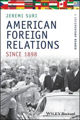 Amerikanische Außenbeziehungen seit 1898: Ein dokumentarisches Lesebuch - American Foreign Relations Since 1898: A Documentary Reader