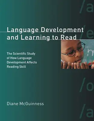 Sprachentwicklung und Lesen lernen: Die wissenschaftliche Untersuchung, wie die Sprachentwicklung die Lesefähigkeit beeinflusst - Language Development and Learning to Read: The Scientific Study of How Language Development Affects Reading Skill
