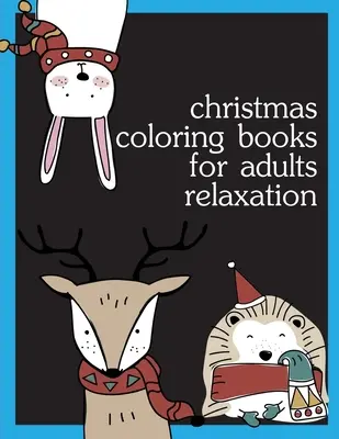 Weihnachten Färbung Bücher für Erwachsene Entspannung: Färbung Seiten, Weihnachten Färbung Buch für Erwachsene Entspannung zu Relief Stress - Christmas Coloring Books For Adults Relaxation: Coloring pages, Chrismas Coloring Book for adults relaxation to Relief Stress