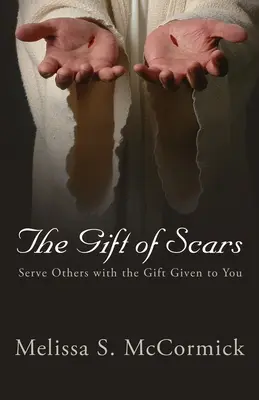 Die Gabe der Narben: Dienen Sie anderen mit der Ihnen gegebenen Gabe - The Gift of Scars: Serve Others with the Gift Given to You