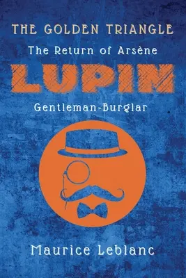 Das Goldene Dreieck: Die Rückkehr von Arsne Lupin, dem Gentleman-Einbrecher - The Golden Triangle: The Return of Arsne Lupin, Gentleman-Burglar