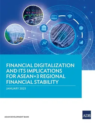 Die Digitalisierung des Finanzwesens und ihre Auswirkungen auf die regionale Finanzstabilität der ASEAN+3 - Financial Digitalization and Its Implications for ASEAN+3 Regional Financial Stability